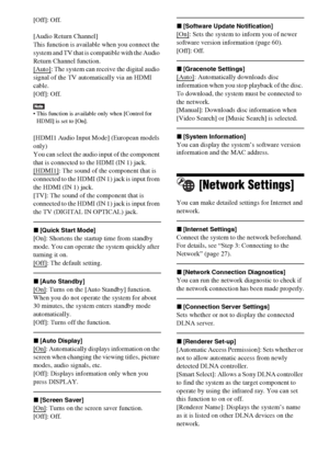 Page 6464GB
[Off]: Off.
[Audio Return Channel]
This function is available when you connect the 
system and TV that is compatible with the Audio 
Return Channel function.
[Auto]
: The system can receive the digital audio 
signal of the TV automatically via an HDMI 
cable.
[Off]: Off.
 This function is available only when [Control for 
HDMI] is set to [On].
[HDMI1 Audio Input Mode] (European models 
only)
You can select the audio input of the component 
that is connected to the HDMI (IN 1) jack.
[HDMI1]
: The...