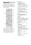 Page 1414GB
The buttons for system operation only are 
described below. See “Controlling Your TV or 
Other Components with the Supplied Remote” 
(page 51) for the buttons for operation of the 
connected components.
 Number 5,  , PROG +, and N buttons 
have a tactile dot. Use the tactile dot as a 
reference when operating the remote.
 Names of buttons that work after pressing the 
TV or STB operation mode buttons are 
indicated with yellow or green label.
AZ (open/close)
Opens or closes the disc tray.
SPEAKERS...