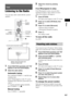 Page 45Tuner
45GB
Listening to the Radio
You can enjoy radio sound with the system’s 
speakers.
1Press FUNCTION repeatedly until “FM” 
appears in the front panel display.
2Select the radio station.
Automatic tuning
Press and hold TUNING +/– until the auto 
scanning starts.
[Auto Tuning] appears on the TV screen. 
Scanning stops when the system tunes in a 
station. 
To stop the automatic tuning manually, 
press TUNING +/– or x. 
Manual tuning
Press TUNING +/– repeatedly.
3Adjust the volume by pressing 
2 +/–.
If...