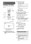 Page 4242GB
Listening to the Radio
You can enjoy radio sound with the system’s 
speakers.
1Press FUNCTION repeatedly until 
“TUNER FM” appears in the front panel 
display.
2Select the radio station.
Automatic tuning
Press and hold TUNING +/– until the auto 
scanning starts.
[Auto Tuning] appears on the TV screen. 
Scanning stops when the system tunes in a 
station. 
To stop the automatic tuning manually, 
press TUNING +/–. 
Manual tuning
Press TUNING +/– repeatedly.
3Adjust the volume by pressing 2 +/–.
If an...