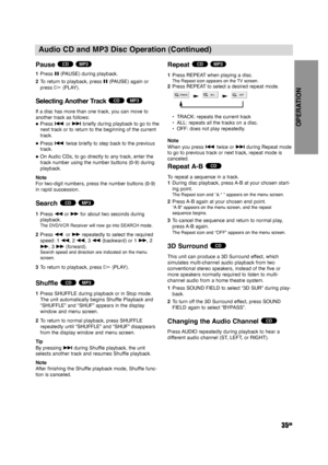 Page 35OPERATION
35GB
Audio CD and MP3 Disc Operation (Continued)
Pause 
1Press X(PAUSE) during playback.
2To return to playback, press X(PAUSE) again or
press H(PLAY).
Selecting Another Track 
If a disc has more than one track, you can move to
another track as follows:
z zPress .or >briefly during playback to go to the
next track or to return to the beginning of the current
track.
z zPress .twice briefly to step back to the previous
track.
z zOn Audio CDs, to go directly to any track, enter the
track number...