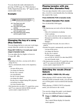 Page 62masterpage:Left
specdef v20070110 filename[I:\FM E_data\1011_DAV-
DZ1000_rev\2895978121\2895978121DAVDZ1000\gb10oth.fm]
 model name [DAV-DZ1000]
 [2-895-978-12(1)]
62GB
You can check the audio information by 
pressing AUDIO 
(page 39). When playing a 
Dolby Digital Karaoke disc, “ ” appears at the 
current audio format.
Example:
Changing the key of a song 
(Key Control)
You can change the key to suit your vocal range, 
except when the system is in stop mode.
Press KEY CON # or 2 to suit your vocal 
range...