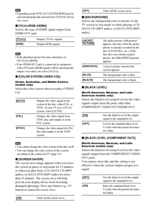 Page 78masterpage:Left
specdef v20070110 filename[I:\FM E_data\1011_DAV-
DZ1000_rev\2895978121\2895978121DAVDZ1000\gb11adv.fm]
 model name [DAV-DZ1000]
 [2-895-978-12(1)]
78GB
Note Depending on the DVD, [4:3 LETTER BOX] may be 
selected automatically instead of [4:3 PAN SCAN] or 
vice versa.
x[YCBCR/RGB (HDMI)]
Selects the type of HDMI signal output from 
HDMI OUT jack.
Note If the playback picture becomes distorted, set 
[YCBCR] to [RGB].
 If the HDMI OUT jack is connected to equipment 
with a DVI jack, [RGB]...