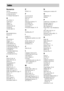 Page 8484GB
Numerics
16:9 61
4:3 LETTER BOX 61
4:3 PAN SCAN 61
5.1 Channel Surround 32
A
A/V SYNC 37
ALBUM 25
Album 73
ANGLE 36
AT T E N U AT E  2 0
AUDIO 60
AUDIO DRC 62
B
BACKGROUND 61
Batteries 8
C
CHAPTER 25
Chapter 73
Child Lock 53
COLD RESET 65
Continuous play 18
Control Menu Display 79
Controlling the TV 50
CUSTOM 59
CUSTOM PARENTAL 
CONTROL 54
CUSTOM SETUP 62
D
DATA CD 40, 44
DATA DVD 40, 44
DEMO 16
Demonstration 16
DIMMER 52
DISPLAY 49
DivX® 44, 62, 73
Dolby Digital 31, 73
Dolby Pro Logic II 73
Dolby...