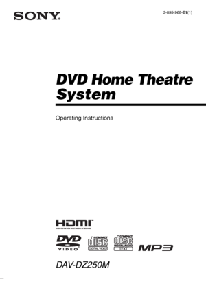 Page 1filename[E:\SS2007\Models\DS2KD\2895968E11\2895968E11DAVDZ250M\Cover\01cov-
cel.fm]masterpage:Right
 model name [DAV-DZ250M]
 [2-895-968-E1(1)]
©2007 Sony Corporation2-895-968-E1(1)
DVD Home Theatre
System
Operating Instructions
DAV-DZ250M
 