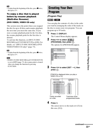 Page 33Various Functions for Playing Discs
masterpage:Right
specdef v20061206 filename[E:\SS2007\Models\DS2KD\2895968E11\2895968E11DAVDZ250M\gb08pla.fm]
 model name [DAV-DZ250M]
 [2-895-968-E1(1)]
33GB
Tip To play from the beginning of the disc, press x twice, 
then press H.
To enjoy a disc that is played 
before by resume playback 
(Multi-disc Resume)
(DVD VIDEO, VIDEO CD only)
This system stores the point where you stopped 
the disc for up to 40 discs and resumes playback 
the next time you insert the same...