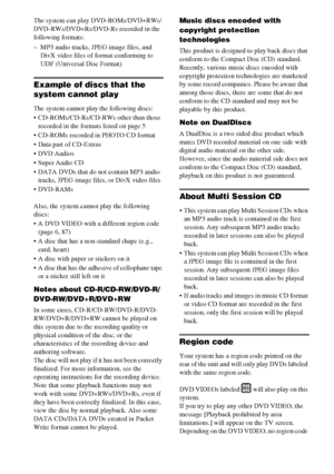 Page 6masterpage:Left
specdef v20061206 filename[E:\SS2007\Models\DS2KD\2895968E11\2895968E11DAVDZ250M\gb03reg.fm]
 model name [DAV-DZ250M]
 [2-895-968-E1(1)]
6GB
The system can play DVD-ROMs/DVD+RWs/
DVD-RWs/DVD+Rs/DVD-Rs recorded in the 
following formats:
– MP3 audio tracks, JPEG image files, and 
DivX video files of format conforming to 
UDF (Universal Disc Format)
Example of discs that the 
system cannot play
The system cannot play the following discs:
 CD-ROMs/CD-Rs/CD-RWs other than those 
recorded in...