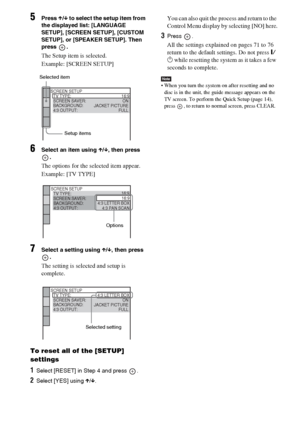 Page 70masterpage:Left
specdef v20061206 filename[E:\SS2007\Models\DS2KD\2895968E11\2895968E11DAVDZ250M\gb11adv.fm]
 model name [DAV-DZ250M]
 [2-895-968-E1(1)]
70GB
5Press X/x to select the setup item from 
the displayed list: [LANGUAGE 
SETUP], [SCREEN SETUP], [CUSTOM 
SETUP], or [SPEAKER SETUP]. Then 
press .
The Setup item is selected.
Example: [SCREEN SETUP]
6Select an item using X/x, then press 
.
The options for the selected item appear.
Example: [TV TYPE]
7Select a setting using X/x, then press 
.
The...