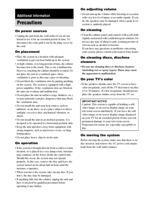 Page 78masterpage:Left
specdef v20061206 filename[E:\SS2007\Models\DS2KD\2895968E11\2895968E11DAVDZ250M\gb12add.fm]
 model name [DAV-DZ250M]
 [2-895-968-E1(1)]
78GB
On power sources
 Unplug the unit from the wall outlet if you do not 
intend to use it for an extended period of time. To 
disconnect the cord, pull it out by the plug, never by 
the cord.
On placement
 Place the system in a location with adequate 
ventilation to prevent heat build-up in the system.
 At high volume, over long periods of time, the...