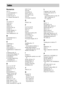 Page 98masterpage:Left
specdef v20061206 filename[E:\SS2007\Models\DS2KD\2895968E11\2895968E11DAVDZ250M\gb02regIX.fm]
 model name [DAV-DZ250M]
 [2-895-968-E1(1)]
98GB
Numerics
16:9 71
4:3 LETTER BOX 71
4:3 OUTPUT 72
4:3 PAN SCAN 71
5.1 Channel Surround 38
A
A/V SYNC 43
ALBUM 31
Album 85
ANGLE 42
AT T E N U AT E  2 6
AUDIO 71
AUDIO (HDMI) 73
AUDIO DRC 73
Auto Calibration 67, 85
B
BACKGROUND 72
Batteries 8
C
CHAPTER 31
Chapter 85
Child Lock 61
COLD RESET 77
COMPONENT VIDEO OUT 
21
Continuous play 24
Control Menu...