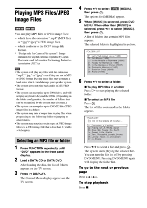 Page 4242GB
Playing MP3 Files/JPEG 
Image Files
 
You can play MP3 files or JPEG image files:
– which have the extension “.mp3” (MP3 file) 
or “.jpg”/“.jpeg” (JPEG image file).
– which conform to the DCF* image file 
format.
* “Design rule for Camera File system”: Image 
standards for digital cameras regulated by Japan 
Electronics and Information Technology Industries 
Association (JEITA).
Note The system will play any files with the extension 
“.mp3,” “.jpg,” or “.jpeg” even if they are not in MP3 
or JPEG...