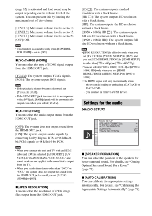 Page 5454GB
(page 62) is activated and loud sound may be 
output depending on the volume level of the 
system. You can prevent this by limiting the 
maximum level of the volume.
[LEVEL3]: Maximum volume level is set to 10.
[LEVEL2]
: Maximum volume level is set to 15.
[LEVEL1]: Maximum volume level is set to 20.
[OFF]: Off.
Note This function is available only when [CONTROL 
FOR HDMI] is set to [ON].
x[YCBCR/RGB (HDMI)]
You can select the type of HDMI signal output 
from the HDMI OUT jack.
[
YCBCR]: The system...