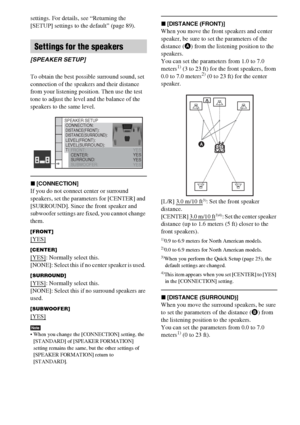 Page 5656GB
settings. For details, see “Returning the 
[SETUP] settings to the default” (page 89).
To obtain the best possible surround sound, set 
connection of the speakers and their distance 
from your listening position. Then use the test 
tone to adjust the level and the balance of the 
speakers to the same level.
x[CONNECTION]
If you do not connect center or surround 
speakers, set the parameters for [CENTER] and 
[SURROUND]. Since the front speaker and 
subwoofer settings are fixed, you cannot change...