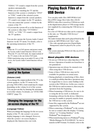 Page 63Control for HDMI/External Audio Device
63GB
VIDEO,” TV sound is output from the system 
speakers automatically. 
 While you are watching the TV and the 
function of the system is switched to “DVD” 
or “USB,” sound of the selected system 
function is output from the system speakers; 
TV sound is not output via the TV speakers. 
 You can control the system’s volume by the 
remote of the TV.
 If you turn the system off or set the function of 
the system to other than “TV/VIDEO,” 
“DVD,” or “USB,” TV sound...