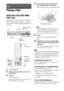 Page 3232GB
Playing a Disc
Depending on the DVD VIDEO or VIDEO CD, 
some operations may be different or restricted.
Refer to the operating instructions supplied with 
your disc.
1Turn on your TV.
2Switch the input selector on the TV to 
this system.
3Press "/1.
The system turns on.
Unless the system is set to “DVD,” press 
FUNCTION to select “DVD.”
4Press Z on the unit to open the disc 
tray, and place a disc on the tray.
Place one disc on the tray, and then press Z.
Note When you play an 8 cm disc, place...