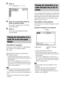 Page 7070GB
3Press .
[** (**)] changes to [– – (**)].
4Press X/x or the number buttons to 
select the desired number.
If you make a mistake, press CLEAR to 
cancel the number.
5Press .
The system starts playback from the 
selected number.
Press DISPLAY repeatedly.
Each time you press DISPLAY while playing 
the USB device, the display changes:
1 y 2
1 Playing time and current track number
2 Track (file) name*
* If an MP3 file has the ID3 tag, the system will 
display a folder name/track (file) name from the ID3...