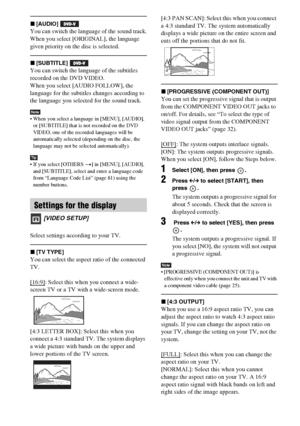 Page 6262GB
x[AUDIO] 
You can switch the language of the sound track.
When you select [ORIGINAL], the language 
given priority on the disc is selected.
x[SUBTITLE] 
You can switch the language of the subtitles 
recorded on the DVD VIDEO.
When you select [AUDIO FOLLOW], the 
language for the subtitles changes according to 
the language you selected for the sound track.
Note When you select a language in [MENU], [AUDIO], 
or [SUBTITLE] that is not recorded on the DVD 
VIDEO, one of the recorded languages will be...