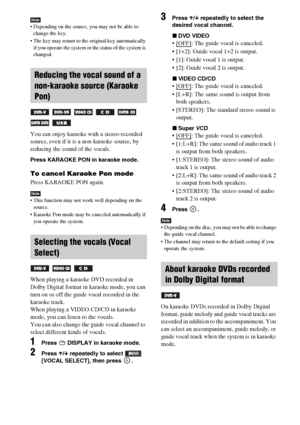 Page 4444GB
Note Depending on the source, you may not be able to 
change the key.
 The key may return to the original key automatically 
if you operate the system or the status of the system is 
changed.
You can enjoy karaoke with a stereo-recorded 
source, even if it is a non-karaoke source, by 
reducing the sound of the vocals.
Press KARAOKE PON in karaoke mode.
To cancel Karaoke Pon mode
Press KARAOKE PON again.
Note This function may not work well depending on the 
source.
 Karaoke Pon mode may be canceled...