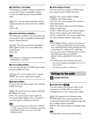 Page 6262GB
x[CONTROL FOR HDMI]
This function is available when you connect the 
system and TV that is compatible with the 
Control for HDMI function with an HDMI 
cable.
[ON]
: On. You can operate mutually between 
components that are connected with an HDMI 
cable.
[OFF]: Off.
x[AUDIO RETURN CHANNEL]
This function is available when you connect the 
system and TV that is compatible with the Audio 
Return Channel function.
[AUTO]
: The system can receive the digital 
audio signal of your TV via an HDMI cable...