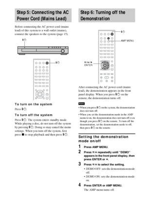 Page 3030GB
Before connecting the AC power cord (mains 
lead) of this system to a wall outlet (mains), 
connect the speakers to the system (page 15).
To turn on the system
Press "/1.
To turn off the system
Press "/1. The system enters standby mode.
While playing a disc, do not turn off the system 
by pressing "/1. Doing so may cancel the menu 
settings. When you turn off the system, first 
press x to stop playback and then press "/1.After connecting the AC power cord (mains 
lead), the...