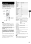 Page 69Other Operations
69GB
By adjusting the remote signal, you can control 
your TV with the supplied remote.
 If you enter a new code number, the code number 
previously entered will be erased.
 When you replace the batteries of the remote, the 
code number may reset itself to the default (SONY) 
setting. Reset the appropriate code number.
Controlling TVs with the 
remote
Press and hold TV [/1 while entering your 
TV’s manufacturer’s code (see the table) 
using the number buttons. Then release TV 
[/1.
If...