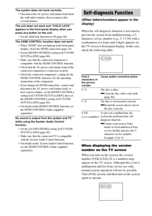 Page 9090GB
The system does not work normally.
 Disconnect the AC power cord (mains lead) from 
the wall outlet (mains), then reconnect after 
several minutes.
The unit does not work and “CHILD LOCK” 
appears in the front panel display when you 
press any button on the unit.
 Set the child lock function to off (page 68).
The HDMI CONTROL function does not work.
 When “HDMI” does not light up in the front panel 
display, check the HDMI connection (page 24).
 Set the [HDMI CONTROL] setting in [CUSTOM 
SETUP] to...