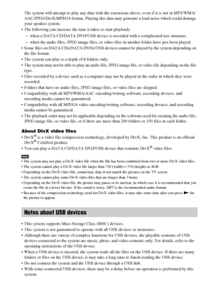 Page 88GB
The system will attempt to play any data with the extensions above, even if it is not in MP3/WMA/
AAC/JPEG/DivX/MPEG4 format. Playing this data may generate a loud noise which could damage 
your speaker system.
 The following can increase the time it takes to start playback:
– when a DATA CD/DATA DVD/USB device is recorded with a complicated tree structure.
– when the audio files, JPEG image files, or video files in another folder have just been played.
 Some files on DATA CDs/DATA DVDs/USB devices...