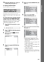 Page 3131GB
Getting Started
11Unplug the calibration mic, press C/c 
to select [YES], then press  .
To quit the Quick Setup
Press   DISPLAY in any Step.
Depending on the connection of your TV 
(page 25), select the type of video output of the 
system.
To select the type of video signal 
output from the HDMI OUT jack
When you connect the unit and your TV with an 
HDMI cable, select the type of video signals 
output from the HDMI OUT jack. 
1Press FUNCTION repeatedly to select 
“DVD/CD.”
2Press   DISPLAY while...