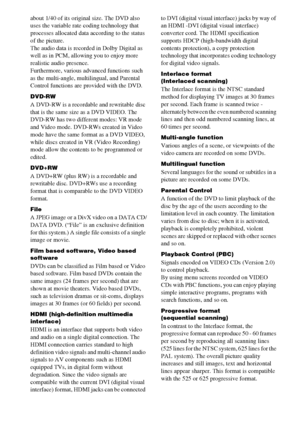 Page 8888GB
about 1/40 of its original size. The DVD also 
uses the variable rate coding technology that 
processes allocated data according to the status 
of the picture.
The audio data is recorded in Dolby Digital as 
well as in PCM, allowing you to enjoy more 
realistic audio presence.
Furthermore, various advanced functions such 
as the multi-angle, multilingual, and Parental 
Control functions are provided with the DVD.
DVD-RW
A DVD-RW is a recordable and rewritable disc 
that is the same size as a DVD...