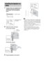 Page 2020GB
1Prepare screws (not supplied) that are 
suitable for the hole on the back of 
each speaker. See the illustrations 
below.
2Fasten the screws to the wall.
For the center speaker
For the other speakers
3Hang the speakers on the screws.
Note Use screws that are suitable for the wall material and 
strength. As a plaster board wall is especially fragile, 
attach the screws securely to a beam and fasten them 
to the wall. Install the speakers on a vertical and flat 
wall where reinforcement is applied....