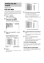 Page 3636GB
You can play the contents of a disc in the order 
you want by arranging the order of the tracks on 
the disc to create your own program. You can 
program up to 99 tracks.
1Press  DISPLAY.
The Control Menu appears.
2Press X/x to select   
[PROGRAM], then press  .
The options for [PROGRAM] appear.
3Press X/x to select [SET t], then 
press .
4Press c.
The cursor moves to the track row [T] (in 
this case, [01]).
5Select the track you want to program.
For example, select track [02].
Press X/x to select...