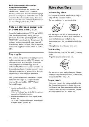 Page 88GB
Music discs encoded with copyright 
protection technologies
This product is designed to play back discs that 
conform to the Compact Disc (CD) standard.
Recently, various music discs encoded with copyright 
protection technologies are marketed by some record 
companies. Please be aware that among those discs, 
there are some that do not conform to the CD standard 
and may not be playable by this product.
Note on playback operations 
of DVDs and VIDEO CDs
Some playback operations of DVDs and VIDEO...