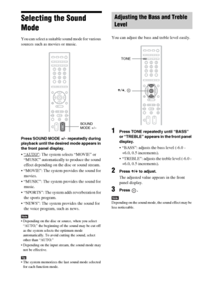 Page 5252GB
Selecting the Sound 
Mode
You can select a suitable sound mode for various 
sources such as movies or music.
Press SOUND MODE +/– repeatedly during 
playback until the desired mode appears in 
the front panel display.
 “AUTO”: The system selects “MOVIE” or 
“MUSIC” automatically to produce the sound 
effect depending on the disc or sound stream.
 “MOVIE”: The system provides the sound for 
movies.
 “MUSIC”: The system provides the sound for 
music.
 “SPORTS”: The system adds reverberation for 
the...