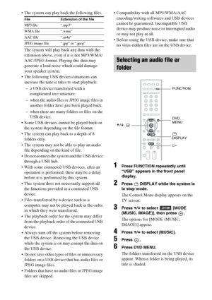 Page 6262GB
 The system can play back the following files.
The system will play back any data with the 
extension above, even if it is not MP3/WMA/
AAC/JPEG format. Playing this data may 
generate a loud noise which could damage 
your speaker system.
 The following USB devices/situations can 
increase the time it takes to start playback:
– a USB device transferred with a 
complicated tree structure.
– when the audio files or JPEG image files in 
another folder have just been played back.
– when there are many...