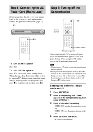 Page 3636GB
Before connecting the AC power cord (mains 
lead) of this system to a wall outlet (mains), 
connect the speakers to the system (page 15).
To turn on the system
Press "/1.
To turn off the system
Press "/1. The system enters standby mode.
While playing a disc, do not turn off the system 
by pressing "/1. Doing so may cancel the menu 
settings. When you turn off the system, first 
press x to stop playback and then press "/1.After connecting the AC power cord (mains 
lead), the...