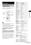 Page 79Other Operations
79GB
By adjusting the remote signal, you can control 
your TV with the supplied remote.
 If you enter a new code number, the code number 
previously entered will be erased.
 When you replace the batteries of the remote, the 
code number may reset itself to the default (SONY) 
setting. Reset the appropriate code number.
Controlling TVs with the 
remote
Press and hold TV [/1 while entering your 
TV’s manufacturer’s code (see the table) 
using the number buttons. Then release TV 
[/1.
If...