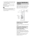 Page 8080GB
* To use these buttons, set the remote to the TV mode 
by pressing the TV button. To cancel the TV mode, 
press the TV button again.
You can select the TV channels by using the 
number buttons.
To select the TV channels, press the number 
buttons, then ENTER.
 Depending on the TV, you may not be able to control 
your TV or to use some of the buttons above.
 The TV mode turns off when you do not operate the 
remote for 10 seconds.
THEATRE SYNC allows you to turn on your 
SONY TV and this system,...