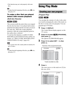 Page 4444GB
 This function may not work properly with some 
discs.
Tip To play from the beginning of the disc, press x twice, 
then press H.
To enjoy a disc that you played 
before with resume playback
(Multi-disc Resume)
 
This system recalls the point where you stopped 
the disc the last time it was played and resumes 
playback from that point the next time you insert 
the same disc. When the resume playback 
memory is full, the resume playback point for 
the earliest disc is deleted.
To activate this...