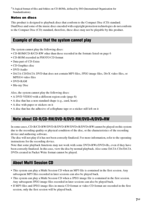 Page 77GB 3)
A logical format of files and folders on CD-ROMs, defined by ISO (International Organization for 
Standardization).
Notes on discs
This product is designed to playback discs that conform to the Compact Disc (CD) standard.
DualDiscs and some of the music discs encoded with copyright protection technologies do not conform 
to the Compact Disc (CD) standard, therefore, these discs may not be playable by this product.
The system cannot play the following discs:
 CD-ROM/CD-R/CD-RW other than those...