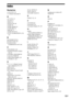 Page 133133GB
Index
Numerics
4:3 OUTPUT 59
5.1 Channel Surround 41
A
A/V SYNC 55
AAC file 71
ANGLE 41
AT T E N U AT E  9 8
AUDIO 58
AUDIO (HDMI) 61
AUDIO DRC 62
Audio file 71
AUDIO SETUP 61
AUTO CALIBRATION 61, 90, 
119
B
BACKGROUND 62
BLACK LEVEL 60
BLACK LEVEL 
(COMPONENT OUT) 60
C
COLD RESET 102
COLOR SYSTEM (VIDEO 
CD) 59
CONTROL FOR HDMI 60
Control for HDMI 68
Control Menu Display 129
CUSTOM 57, 102
D
D. C. A. C. (Digital Cinema 
Auto Calibration) 90, 119
DATA CD 53
DATA DVD 53
DCS (Digital Cinema Sound)...