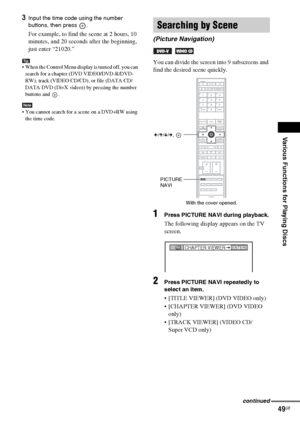 Page 49Various Functions for Playing Discs
masterpage:Right
specdef v20060111 filename[G:\FM\Sony\0524\DAVIS10\3212589311\3212589311DAVIS10\gb09pla.fm]
 model name [DAV-IS10]
 [3-212-589-31(1)]
49GB
3Input the time code using the number 
buttons, then press  .For example, to find the scene at 2 hours, 10 
minutes, and 20 seconds after the beginning, 
just enter “21020.”Tip When the Control Menu display is turned off, you can 
search for a chapter (DVD VIDEO/DVD-R/DVD-
RW), track (VIDEO CD/CD), or file (DATA...