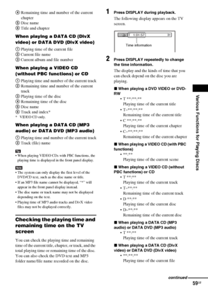 Page 59Various Functions for Playing Discs
masterpage:Right
specdef v20060111 filename[G:\FM\Sony\0524\DAVIS10\3212589311\3212589311DAVIS10\gb09pla.fm]
 model name [DAV-IS10]
 [3-212-589-31(1)]
59GB
4 Remaining time and number of the current 
chapter
5 Disc name
6 Title and chapterWhen playing a DATA CD (DivX 
video) or DATA DVD (DivX video)1 Playing time of the current file
2 Current file name
3 Current album and file numberWhen playing a VIDEO CD 
(without PBC functions) or CD1 Playing time and number of the...