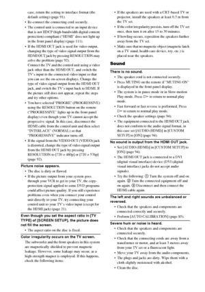 Page 100masterpage:Left
specdef v20060111 filename[G:\FM\Sony\0524\DAVIS10\3212589311\3212589311DAVIS10\gb13add.fm]
 model name [DAV-IS10]
 [3-212-589-31(1)]
100
GB
case, return the setting to interlace format (the 
default setting) (page 91).
 Re-connect the connecting cord securely.
 The control unit is connected to an input device 
that is not HDCP (high-bandwidth digital content 
protection) compliant (“HDMI” does not light up 
in the front panel display) (page 111).
 If the HDMI OUT jack is used for video...