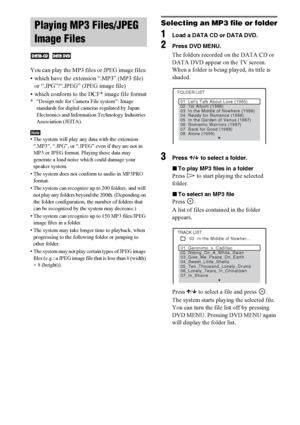 Page 5656GB
You can play the MP3 files or JPEG image files:
• which have the extension “.MP3” (MP3 file) 
or “.JPG”/“.JPEG” (JPEG image file)
• which conform to the DCF* image file format
* “Design rule for Camera File system”: Image 
standards for digital cameras regulated by Japan 
Electronics and Information Technology Industries 
Association (JEITA).
Note• The system will play any data with the extension 
“.MP3”, “.JPG”, or “.JPEG” even if they are not in 
MP3 or JPEG format. Playing these data may...