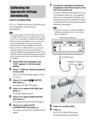 Page 8888GB
D.C.A.C. (Digital Cinema Auto Calibration) can 
set the appropriate surround sound 
automatically.
Note• The system outputs a loud test sound when [AUTO 
CALIBRATION] starts. You cannot turn the volume 
down. Give consideration to children and neighbours.
• Make sure that the headphones are not connected to 
the surround amplifier. You cannot operate the 
following steps with the headphones connected.
• Before [AUTO CALIBRATION], be sure that the 
surround amplifier turns on and you install the...