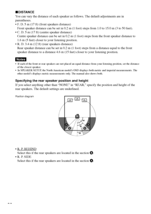 Page 2626
xDISTANCE
You can vary the distance of each speaker as follows. The default adjustments are in
parentheses.
¥ F. D. 5 m (17 ft) (front speakers distance)
Front speaker distance can be set in 0.2 m (1 foot) steps from 1.0 to 15.0 m (3 to 50 feet).
¥ C. D. 5 m (17 ft) (centre speaker distance)
Centre speaker distance can be set in 0.2 m (1 foot) steps from the front speaker distance to
1.6 m (5 feet) closer to your listening position.
¥ R. D. 3.4 m (12 ft) (rear speakers distance)
Rear speaker distance...