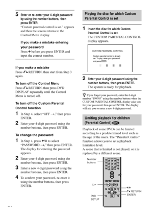 Page 5454
CUSTOM PARENTAL CONTROL
Custom parental control is already 
set. To play, enter your password 
and press
         .ENTER
O RETURN
ENTER X/x H Number
buttons
5Enter or re-enter your 4-digit password
by using the number buttons, then
press ENTER.
ÒCustom parental control is set.Ó appears
and then the screen returns to the
Control Menu display.
If you make a mistake entering
your password
Press C before you press ENTER and
input the correct number.
If you make a mistake
Press O RETURN, then start from...