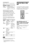 Page 6060GB
DAV-S550 4-241-065-12(1)
Controlling the TV
You can control your TV using the buttons
below.
By pressing You can
TV [/1Turn the TV on or off.
TV/VIDEO Switch the TV’s input source
between the TV and other input
sources.
Switching between TV and DVD
Using the COMMAND MODE DVD TV
switch, you can switch the remote signal
between control of the TV and control of the
DVD unit. When you watch the DVD,
ensure that you have the COMMAND
MODE DVD TV switch set to DVD.
The table below shows the buttons that...