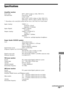 Page 79Additional Information
79GB
DAV-S550 4-241-065-12(1)
Specifications
Amplifier section
Stereo mode 80 W + 80 W (4 ohms at 1 kHz, THD 10 %)
Surround mode Front: 80 W + 80 W
Center*: 80 W
Rear*: 80 W + 80 W (4 ohms at 1 kHz, THD 10 %)
Subwoofer*: 100 W (3 ohms at 100 Hz, THD 10 %)
*Depending on the sound field settings and the source, there may be no sound output.
Inputs (Analog) VIDEO 1, 2:
Sensitivity: 150 mV
Impedance: 50 kilohms
Inputs (Digital) VIDEO 2 (optical):
Sensitivity: –
Outputs (Analog) VIDEO 1...