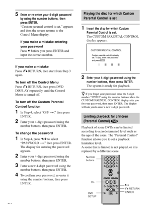 Page 5454
CUSTOM PARENTAL CONTROL
Custom parental control is already 
set. To play, enter your password 
and press
         .ENTER
DVD
SETUPO RETURN
ENTER X/x H Number
buttons
5Enter or re-enter your 4-digit password
by using the number buttons, then
press ENTER.
ÒCustom parental control is set.Ó appears
and then the screen returns to the
Control Menu display.
If you make a mistake entering
your password
Press C before you press ENTER and
input the correct number.
If you make a mistake
Press O RETURN, then...